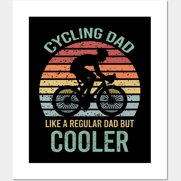 Cycling Dad Like A Regular Dad But Cooler Wall Art by DragonTees